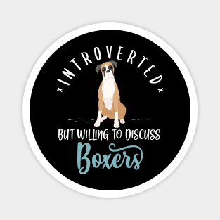 Introverted But Willing To Discuss Boxer Magnet